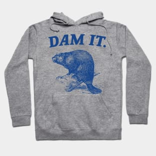 Dam It / Funny Beaver Meme Hoodie